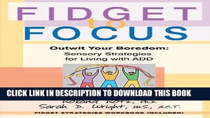 [PDF] Fidget to Focus: Outwit Your Boredom: Sensory Strategies for Living with ADD Popular Colection