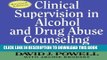 [PDF] Clinical Supervision in Alcohol and Drug Abuse Counseling: Principles, Models, Methods Full