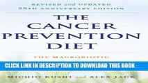 [PDF] The Cancer Prevention Diet, Revised and Updated Edition: The Macrobiotic Approach to