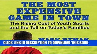 [PDF] The Most Expensive Game in Town: The Rising Cost of Youth Sports and the Toll on Today s