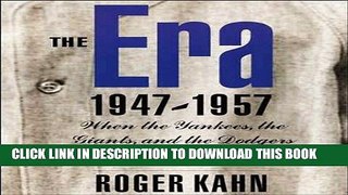 [PDF] The Era, 1947-1957: When the Yankees, the Dodgers, and the Giants Ruled the World Exclusive