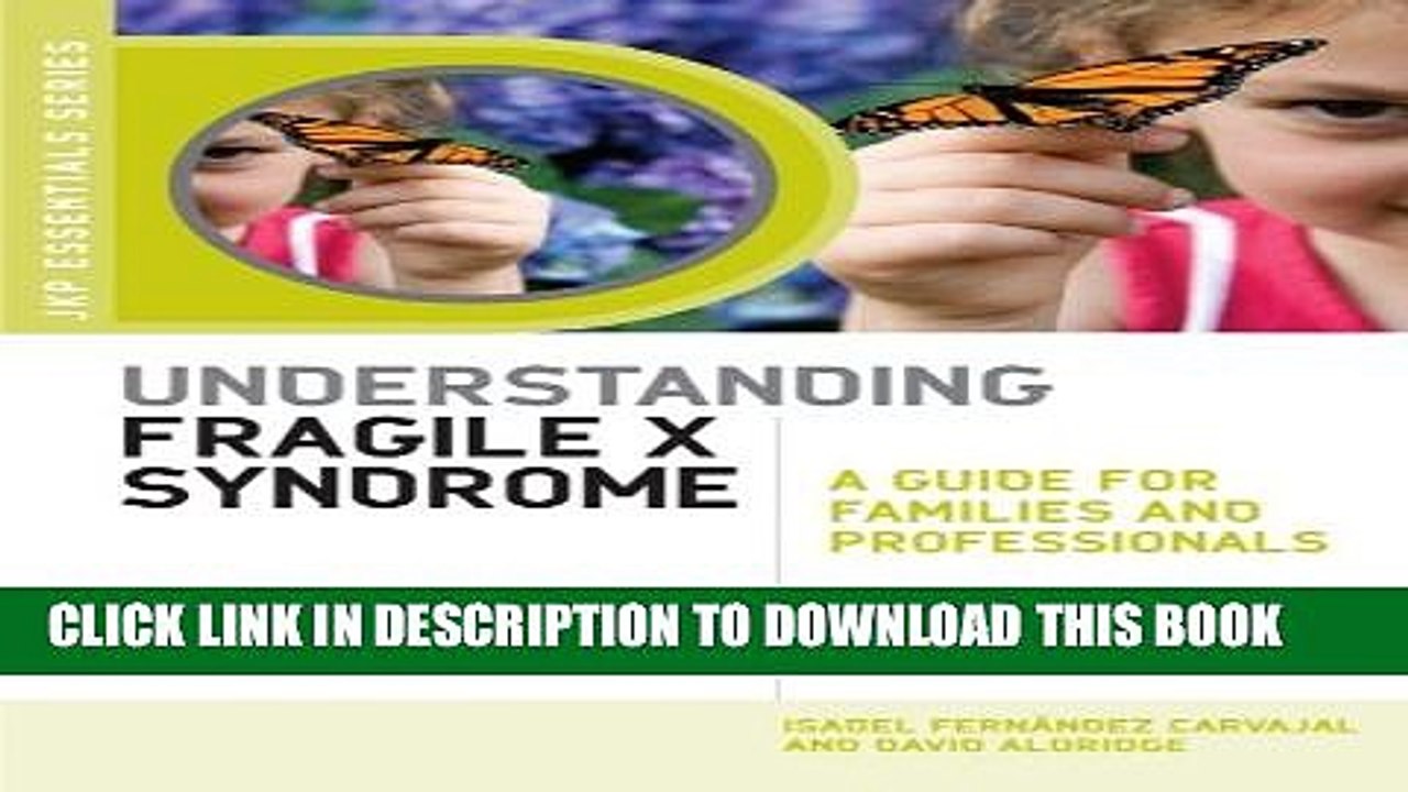 [PDF] Understanding Fragile X Syndrome: A Guide for Families and Professionals (Jkp Essentials)
