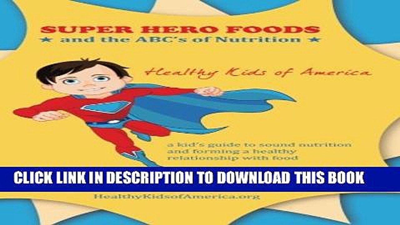 [PDF] Super Hero Foods and The ABC s Of Nutrition: A kid s guide to sound nutrition and forming a