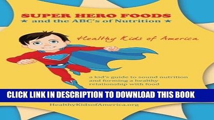 [PDF] Super Hero Foods and The ABC s Of Nutrition: A kid s guide to sound nutrition and forming a