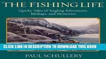 [New] The Fishing Life: Quirky Tales of Angling Adventures, Mishaps, and Memories Exclusive Online