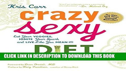 [PDF] Crazy Sexy Diet: Eat Your Veggies, Ignite Your Spark, and Live Like You Mean It! Popular