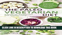 Collection Book The Paleo Vegetarian Diet: A Guide For Weight Loss And Healthy Living