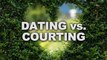 What Is the Difference Between Dating and Courting