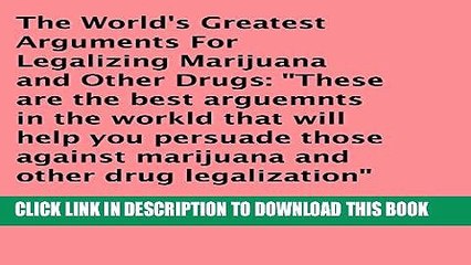 [New] The World s Greatest Arguments for Legalizing Marijuana and Other Drugs Exclusive Online