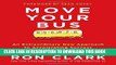 [PDF] Move Your Bus: An Extraordinary New Approach to Accelerating Success in Work and Life Full