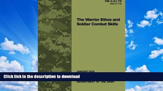 FAVORITE BOOK  The Warrior Ethos and Soldier Combat Skills: Field Manual FM 3-21.75 (FM 21-75)