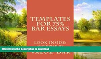 READ BOOK  Templates For 75% Bar Essays: Create  the 75% essay even on the fly FULL ONLINE