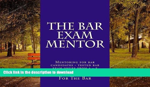 FAVORITE BOOK The Bar Exam Mentor: Mentoring for bar candidates - tested bar exam issues from a