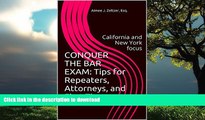 READ BOOK  CONQUER THE BAR EXAM: Tips for Repeaters, Attorneys, and First Timers: California and