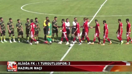 Aliağa FK: 1 - Turgutluspor: 2 / Hazırlık Maçı