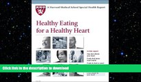 READ BOOK  Harvard Medical School Healthy Eating for a Healthy Heart (Harvard Medical School