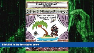 Big Deals  Robert Louis Stevenson s Treasure Island for Kids: 3 Short Melodramatic Plays for 3