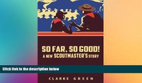 Big Deals  So Far So Good: A New Scoutmaster s Story  Best Seller Books Best Seller