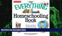 Big Deals  The Everything Homeschooling Book: All you need to create the best curriculum  and