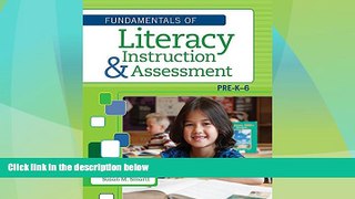 Big Deals  The Fundamentals of Literacy Instruction and Assessment, Pre-K-6  Free Full Read Most