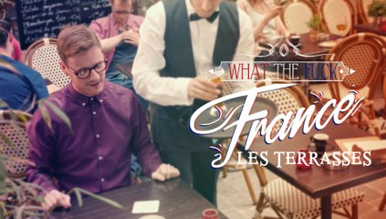 What The Fuck France - Episode 2 - Les terrasses - CANAL+