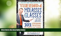 Must Have PDF  The End of Molasses Classes: Getting Our Kids Unstuck--101 Extraordinary Solutions