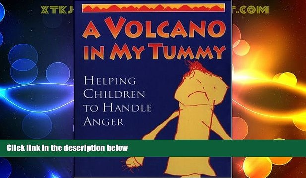 Big Deals A Volcano in My Tummy: Helping Children to Handle Anger Free Full Read Best Seller