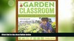 Big Deals  The Garden Classroom: Hands-On Activities in Math, Science, Literacy, and Art  Free