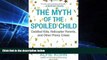 Big Deals  The Myth of the Spoiled Child: Coddled Kids, Helicopter Parents, and Other Phony