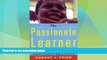 Big Deals  The Passionate Learner: How Teachers and Parents Can Help Children Reclaim the Joy of