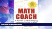 Big Deals  Math Coach: A Parent s Guide to Helping Children Succeed in Math  Free Full Read Most