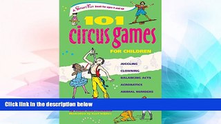Big Deals  101 Circus Games for Children: Juggling  Clowning  Balancing Acts  Acrobatics  Animal