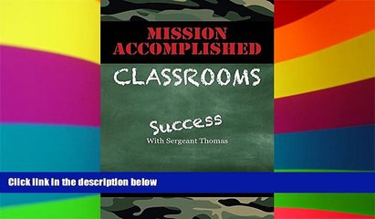 Big Deals  Mission Accomplished Classrooms: Success With Sergeant Thomas  Free Full Read Best Seller