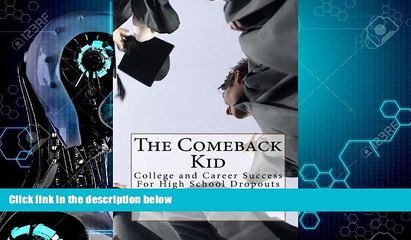 Big Deals  The Comeback Kid: College and Career Success For High School Dropouts  Free Full Read