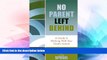 Big Deals  No Parent Left Behind: A Guide to Working with Your Child s School  Free Full Read Best