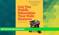 Big Deals  Get The Public Education Your Kids Deserve  Best Seller Books Most Wanted
