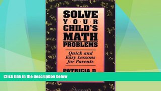 Big Deals  Solve Your Child s Math Problems: Quick and Easy Lessons for Parents  Free Full Read