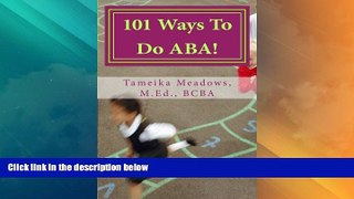 Must Have PDF  101 Ways To Do ABA!: Practical and amusing positive behavioral tips for