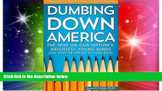 Big Deals  Dumbing Down America: The War on Our Nation s Brightest Young Minds (And What We Can Do