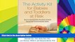 Big Deals  The Activity Kit for Babies and Toddlers at Risk: How to Use Everyday Routines to Build