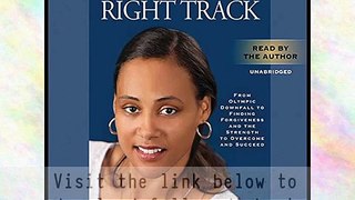 On the Right Track - From Olympic Downfall to Finding Forgiveness and the Strength Audiobook