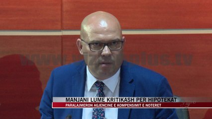 Manjani lumë kritikash për hipotekat - News, Lajme - Vizion Plus