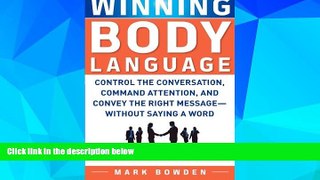 Big Deals  Winning Body Language: Control the Conversation, Command Attention, and Convey the