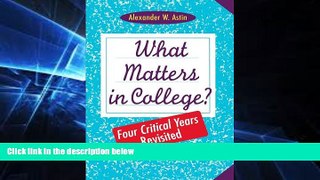 Big Deals  What Matters in College?: Four Critical Years Revisited  Free Full Read Most Wanted