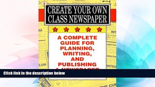 Big Deals  Create Your Own Class Newspaper: A Complete Guide for Planning, Writing, and Publishing