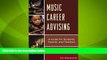 Must Have PDF  Music Career Advising: A Guide for Students, Parents, and Teachers  Best Seller