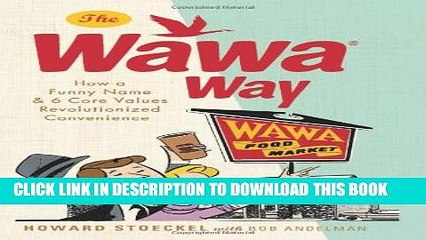 New Book The Wawa Way: How a Funny Name and Six Core Values Revolutionized Convenience