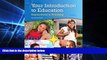 Big Deals  Your Introduction to Education: Explorations in Teaching, Enhanced Pearson eText with