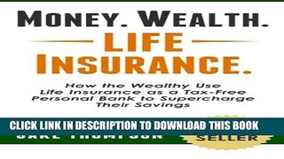 Collection Book Money. Wealth. Life Insurance.: How the Wealthy Use Life Insurance as a Tax-Free