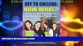 Big Deals  Off to College: Now What? A Practical Guide to Surviving and Succeeding Your First Year